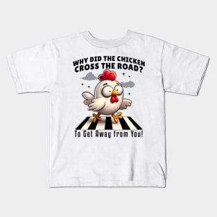 Why Did the Chicken Cross the Road? Funny Chicken Kids T-Shirt